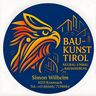 Bau- Kunst Tirol Simon Wilhelm